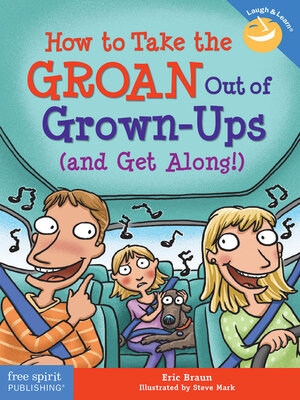 cover image of How to Take the GROAN Out of Grown-Ups (and Get Along!)